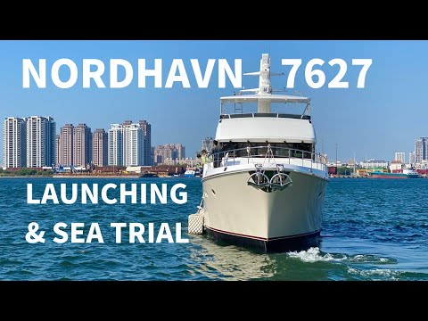 Nordhavn 7627 Launching & Sea Trial
