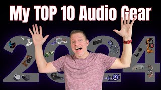 My Top 10 Audio Gear of 2024!!