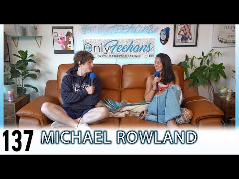 Michael Rowland - OnlyFeehans Ep. 137