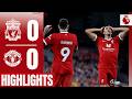 Reds Held In Goalless Draw | Liverpool 0-0 Manchester United | Highlights