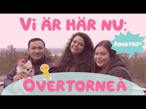 Roadtrip till Övertorneå | Vi är här nu!