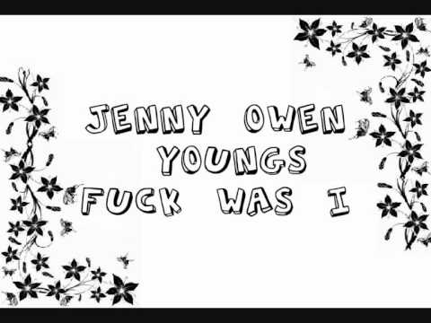 Jenny Owen Youngs-Fuck was I (