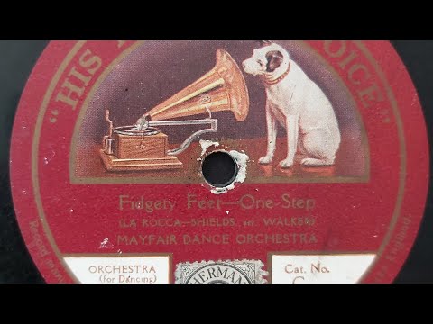 FIDGETY FEET one-step (Larry Shields - Nick LaRocca 1918) Mayfair Dance Orchestra HMV C924
