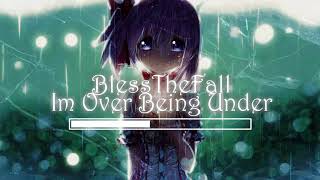 [Nightcore] BlessTheFall - I&#39;m Over Being Under (Sub español/lyrics)