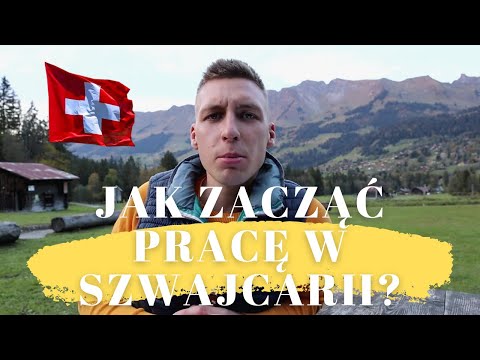 SZWAJCARIA - Jak przyjechać i jak zacząć pracę 5 Wskazówek
