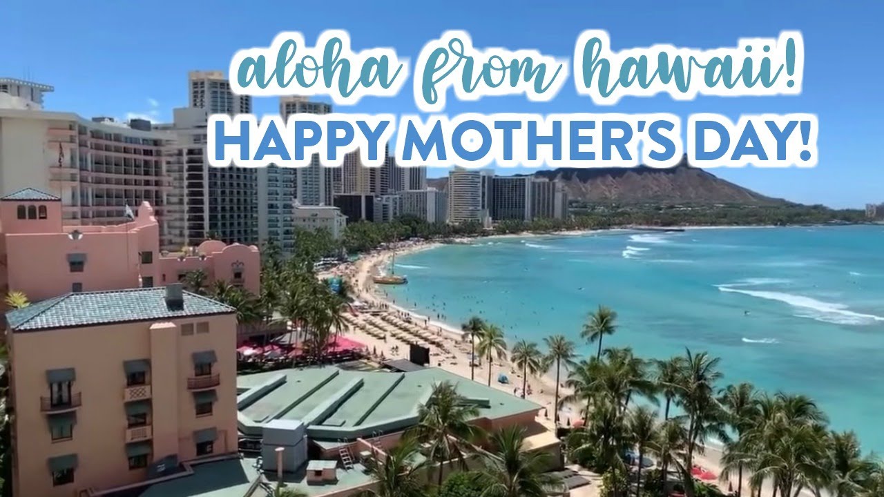 ALOHA FROM HAWAII! HAPPY MOTHER’S DAY!