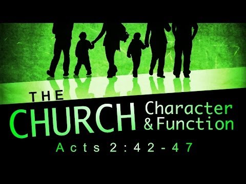 "The Church - Character and Function" (Acts 2:42-47)