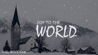 Phil Wickham - Joy To The World (Lyrics)