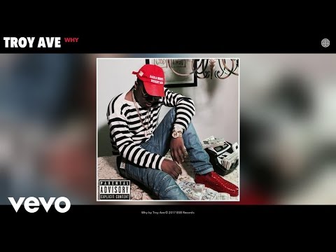 Troy Ave - Why (Audio)