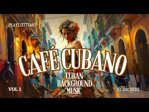 Café Cubano - Buenavista Social Club | Cuban background music