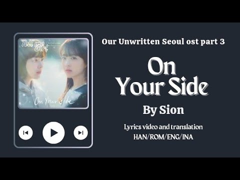 Video Lyrical/Eng sub/Sub indo On Your Side by Sion Our Unwritten Seoul ost part 3 Lirik Terjemahan