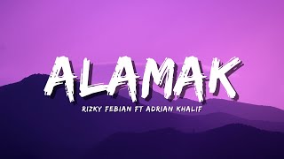 Download lagu Rizky Febian & Adrian Khalif - Alamak (Lyric) mp3 Download lagu Rizky Febian & Adrian Khalif - Alamak (Lyric) mp3