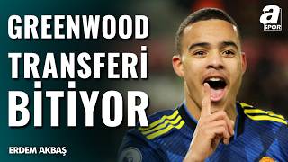 Erdem Akbaş: Fenerbahçe, Mason Greenwood İle Anlaşıyor