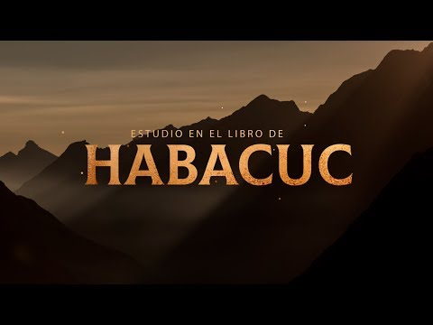 Habacuc 1- 2:1 • Conociendo a Dios