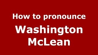 How to pronounce Washington Mclean