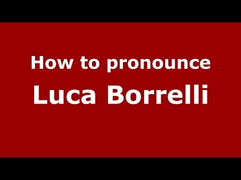 How to pronounce Luca Borrelli (Italian/Italy)  - PronounceNames.com