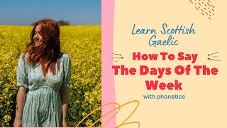 How To Say The Days Of The Week In Scottish Gaelic (With Phonetics)