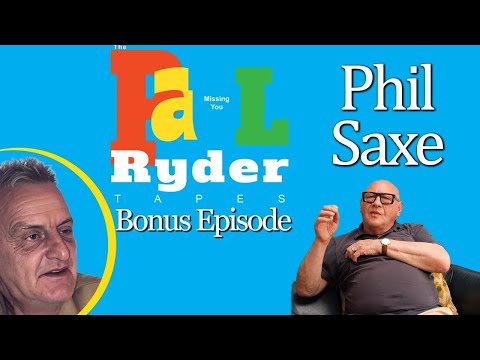 The Paul Ryder Tapes - Bonus Episode 14: Phil Saxe