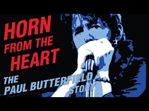Horn From the Heart: The Paul Butterfield Story (1080p) FULL MOVIE - Documentary, Independent