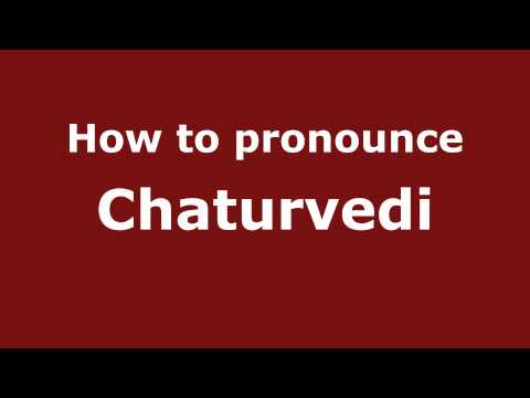 Pronounce Names - How to Pronounce Chaturvedi