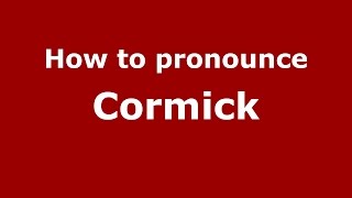 How to pronounce Cormick