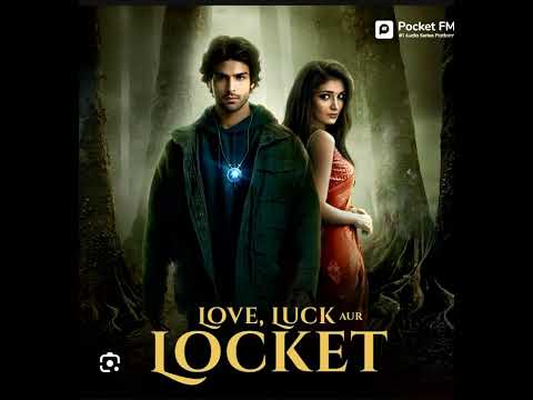 Love luck aur locket pocket fm episode 28 to 38