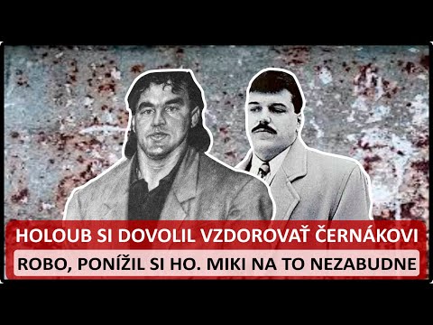 Róbert Holub - Mafiánsky boss, ktorý si dovolil vzdorovať Černákovi