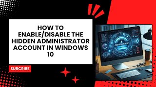 How to enable/disable the hidden administrator account in Windows 10 thumbnail