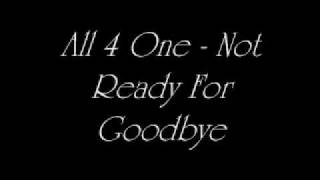 All 4 One - Not Ready For Goodbye