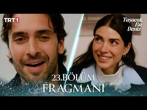 Taşacak Bu Deniz 23. Bölüm Fragmanı - Ön İzleme Detayları