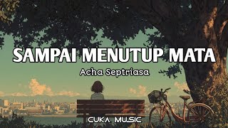 Download lagu Sampai Menutup Mata - Acha Septriasa (Lyrics) mp3