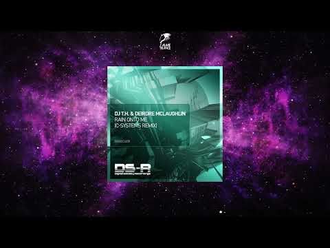 DJ T.H. & Deirdre McLaughlin - Rain Onto Me (C-Systems Extended Remix) [DIGITAL SOCIETY RECORDINGS]