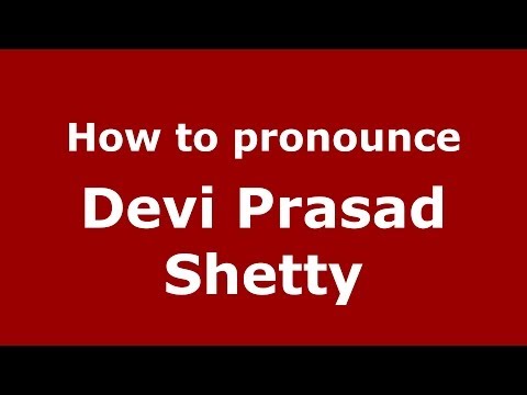 How to pronounce Devi Prasad Shetty