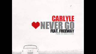 Carlyle Anderson ft. Freeway - Never Go (Prod. by Oddz.N.Endz)