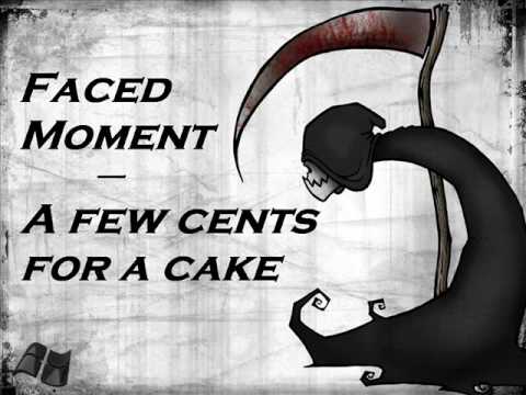 Faced Moment - A Few Cents For A Cake