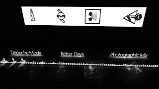 Depeche Mode - Better Days  (Photographic Mix)