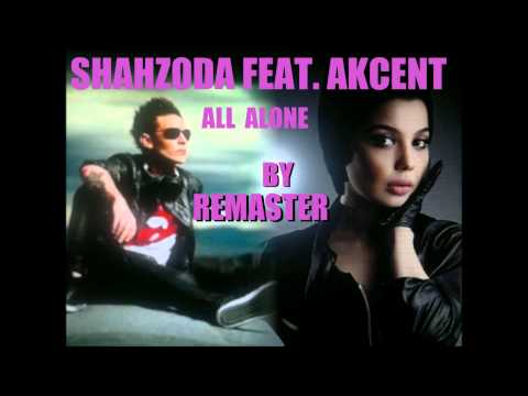 SHAHZODA FEAT. AKCENT - ALL ALONE  (HD)  BY REMASTER