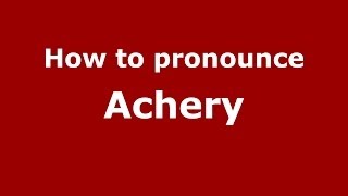 How to pronounce Achery