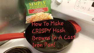How To Make Crispy Hashbrowns In A Cast Iron Skillet! || TheStoweFam