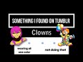 Something I found on Tumblr: Clowns