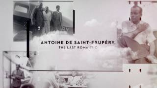 Antoine de Saint-Exupéry, the last romantic : the trailer