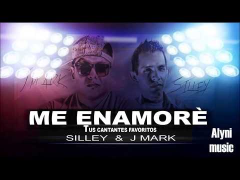 Me Enamorè - Silley y J Mark ( Tus cantantes Favoritos ) Reggaeton Romantico 2017