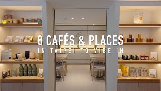 8 Cafés &amp;amp; Places in Taipei to Vibe In (Taiwan Guide)