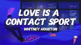 Whitney Houston - Love Is a Contact Sport (Lyrics)