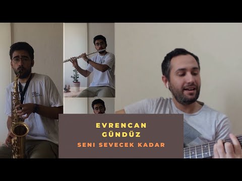 Evrencan Gündüz - Seni Sevecek Kadar | Emre Altınkurt & Orçun Varolsun (Cover)