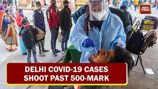 Delhi COVID-19 Cases Shoot Past 500-Mark Positivit