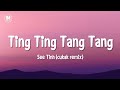 See Tinh Cukak Remix Hoang Thuy Linh Ting Ting Tang Tang Ting Tiktok