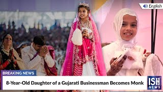 8-Year-Old Daughter of a Gujarati Businessman Becomes Monk