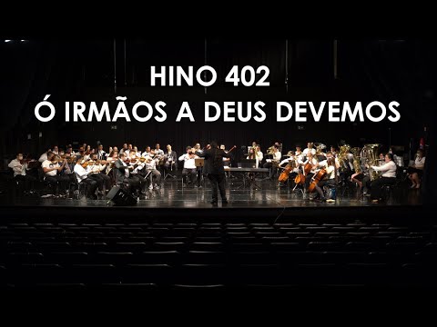 HINO 402 - Ó IRMÃOS A DEUS DEVEMOS