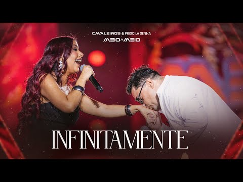 Infinitamente - Cavaleiros do Forró e Priscila Senna (DVD Cavaleiros Meio a Meio)
